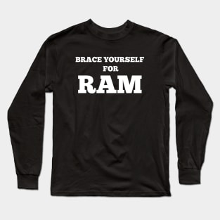 Brace yourself for RAM Long Sleeve T-Shirt